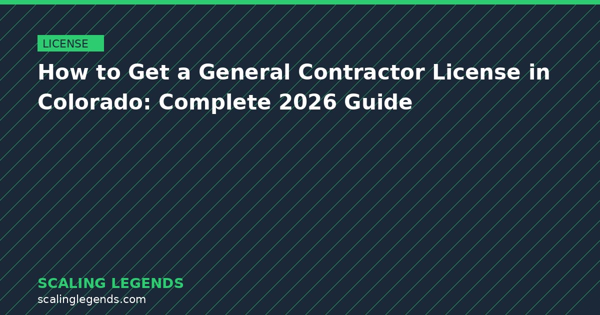 How to Get a General Contractor License in Colorado: Complete 2026 Guide